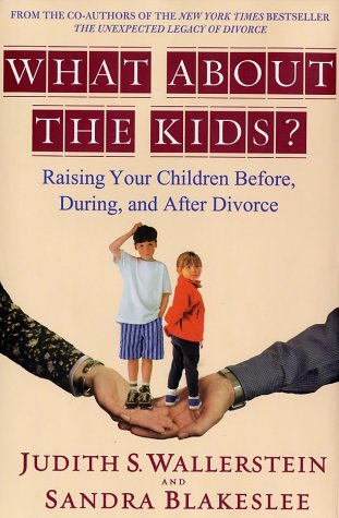 What About the Kids Raising Your Children Before During and After Divorce