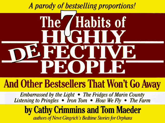 The 7 Habits Of Highly Defective People: And Other Bestsellers That Won'T Go Away