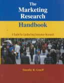 THE MARKETING RESEARCH HANDBOOK: A GUIDE FOR CONDUCTING CONSUMER RESEARCH