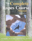 The Complete Ropes Course Manual