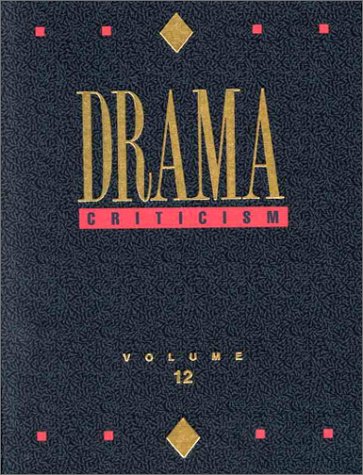 Drama Criticism: Criticism Of The Most Significant And Widely Studied Dramatic Works From All The World'S Literatures