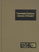 Twentieth-Century Literary Criticism, Vol. 156