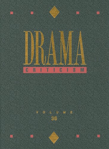 Drama Criticism: Excerpts From Criticism Of The Most Significant And Widely Studied Dramatic Works