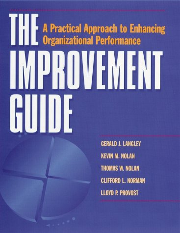 The Improvement Guide: A Practical Approach To Enhancing Organizational Performance