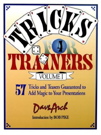 Tricks For Trainers, Volume 1: 57 Tricks And Teasers Guaranteed To Add Magic To Your Presentation