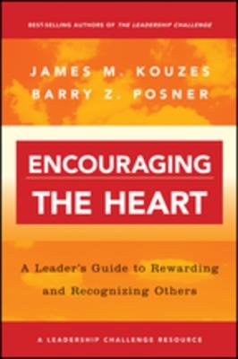 Encouraging The Heart: A Leader'S Guide To Rewarding And Recognizing Others