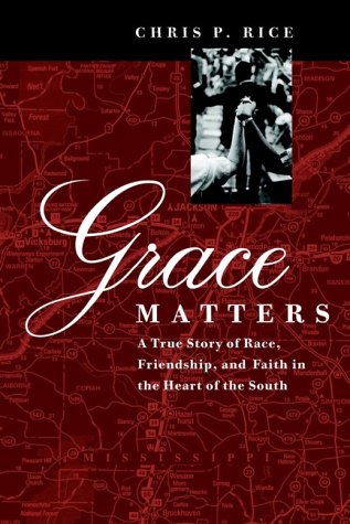 Grace Matters: A True Story Of Race, Friendship, And Faith In The Heart Of The South
