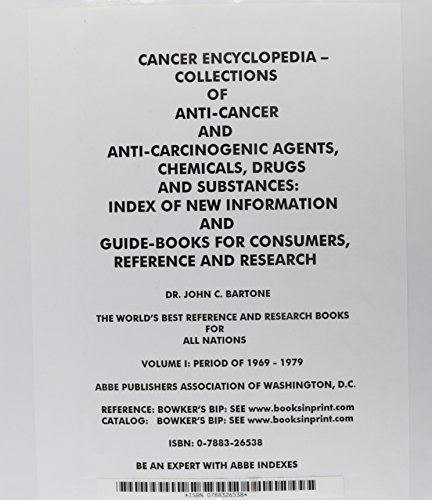 Cancer Encyclopedia -- Collections of Anti-Cancer & Anti-Carcinogenic Agents, Chemicals, Drugs and Substances