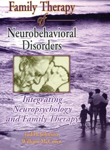 Family therapy of neurobehavioral disorders