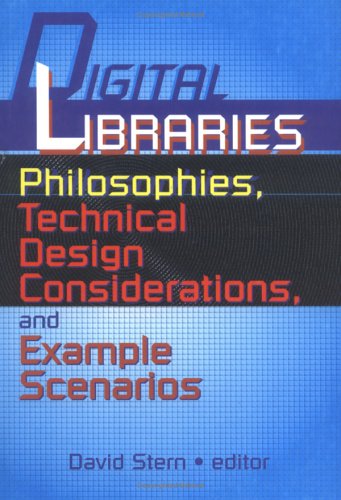 Digital Libraries Philosophies, Technical Design Considerations, and Example Scenarios