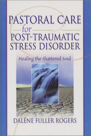 Pastoral Care for Post Traumatic Stress Disorder