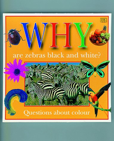 Why Are Zebras Black & White? --Why Books--