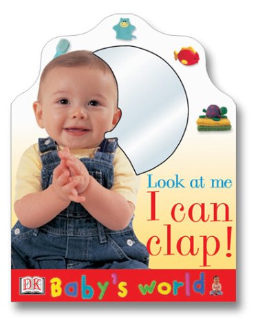 Baby'S World: Look At Me I Can Clap
