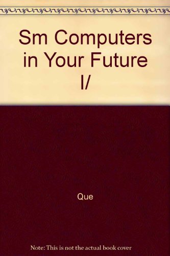 Sm Computers in Your Future I