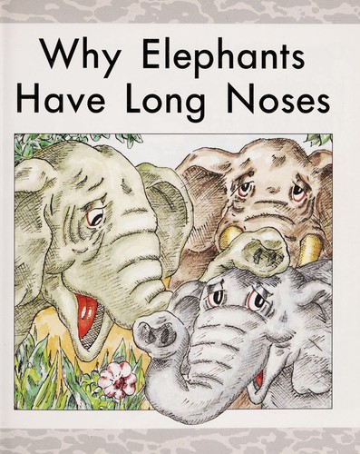 Why Elephants Have Long Noses