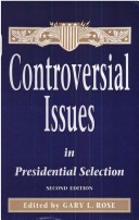 Controversial Issues In Presidential Selection: Second Edition