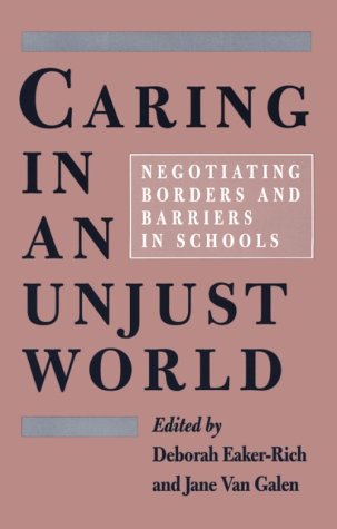 Caring In An Unjust World: Negotiating Borders And Barriers In Schools