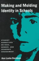 Making And Molding Identity In Schools: Student Narratives On Race, Gender, And Academic Engagement