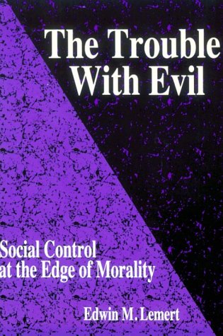 The Trouble With Evil: Social Control At The Edge Of Morality
