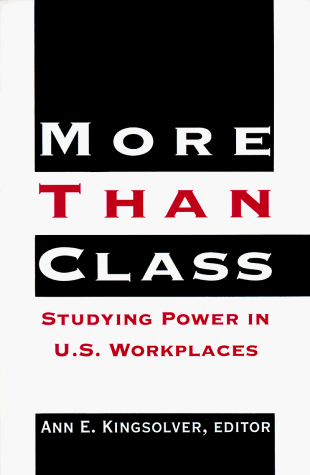 More Than Class: Studying Power In U.S. Workplaces (SUNY Series In The Anthropolgy Of Work) (SUNY Series In The Anthropology Of Work)