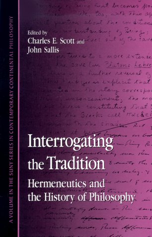 Interrogating The Tradition: Hermeneutics And The History Of Philosophy