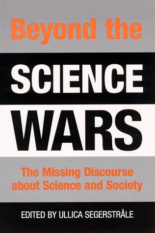 Beyond The Science Wars: The Missing Discourse About Science And Society
