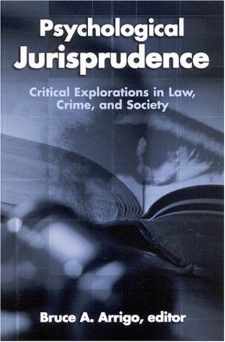 Psychological Jurisprudence: Critical Explorations In Law, Crime, And Society