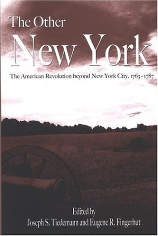 The Other New York: The American Revolution Beyond New York City, 1763-1787 (Suny Series, An American Region: Studies In The Hudson Valle) (SUNY ... Region: Studies In The Hudson Valley)
