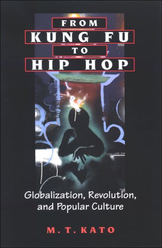 From Kung Fu To Hip Hop: Globalization, Revolution, And Popular Culture