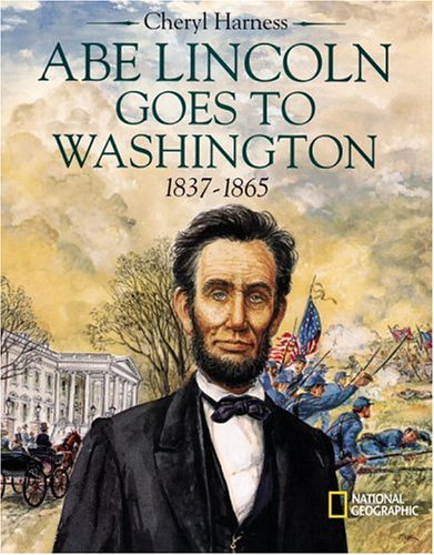 Abe Lincoln Goes to Washington 1837 1863