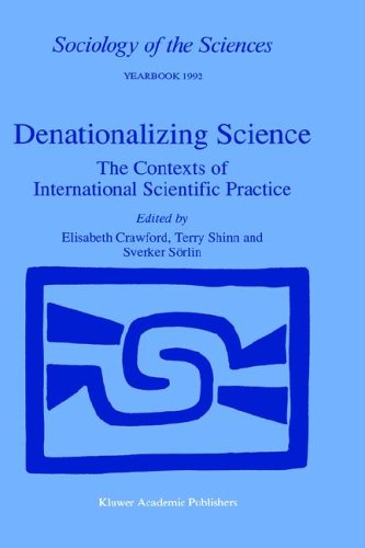 Denationalizing Science: The Contexts Of International Scientific Practice