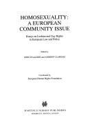 Homosexuality in the European Community A Report on the Legal and Social Situation of Lesbians and Gay Men in the Single European Market International Studies in Human Rights