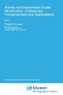 Atomic And Nanometer-Scale Modification Of Materials: Fundamentals And Applications (Nato Science Series E: (Closed))