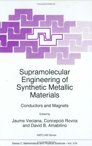 Supramolecular Engineering of Synthetic Metallic Materials Conductors and Magnets NATO Science Series C