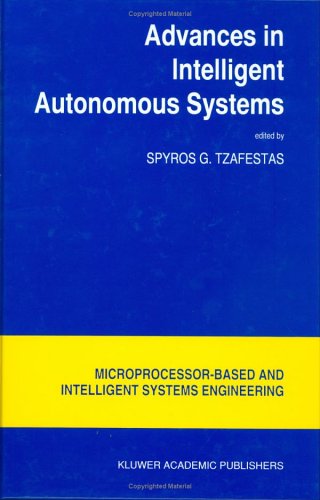 Advances in Intelligent Autonomous Systems Microprocessor Based and Intelligent Systems Engineering