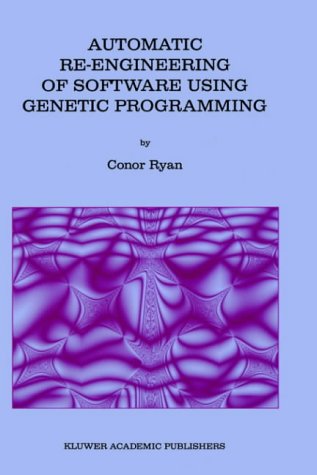 Automatic Re engineering of Software Using Genetic Programming GENETIC PROGRAMMING Volume 2 Genetic Programming