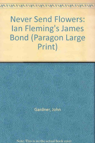 Ian Fleming'S James Bond In John Gardner'S Never Send Flowers