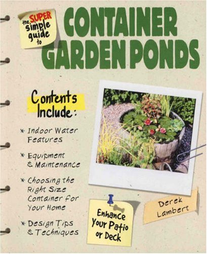 The Super Simple Guide to Container Garden Ponds