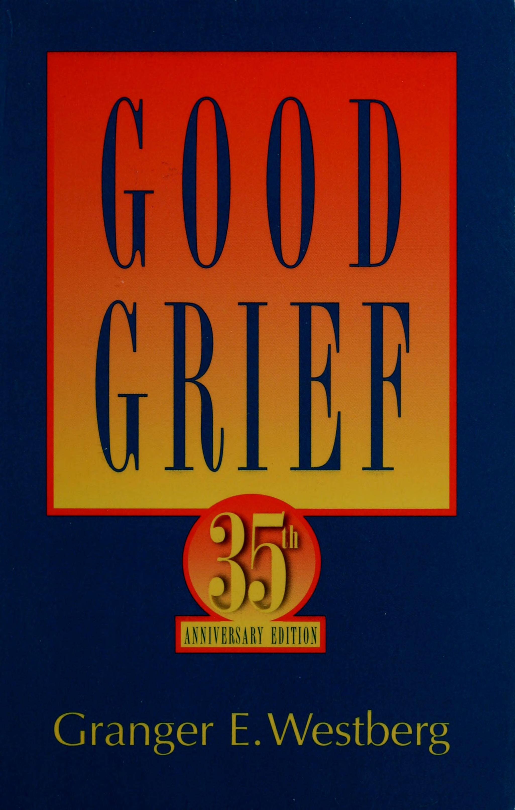 Good Grief: A Constructive Approach To The Problem Of Loss