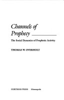 Channels Of Prophecy: The Social Dynamics Of Prophetic Activity