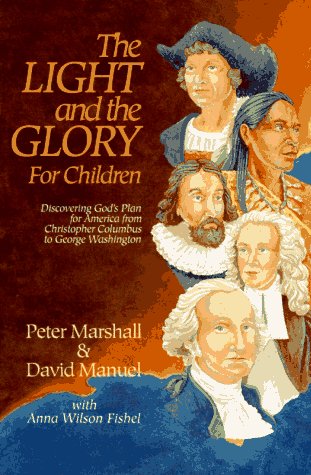 The Light And The Glory For Children : Discovering God'S Plan For America From Christopher Columbus To George Washington
