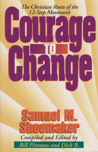 Courage To Change: The Christian Roots Of The 12-Step Movement