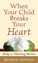 When Your Child Breaks Your Heart