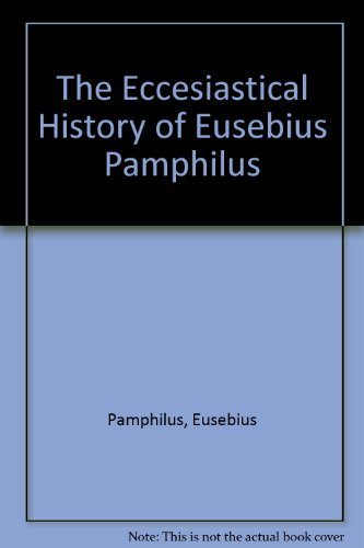 The Eccesiastical History Of Eusebius Pamphilus