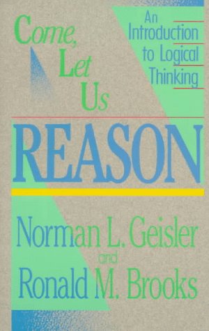 Come, Let Us Reason: An Introduction To Logical Thinking