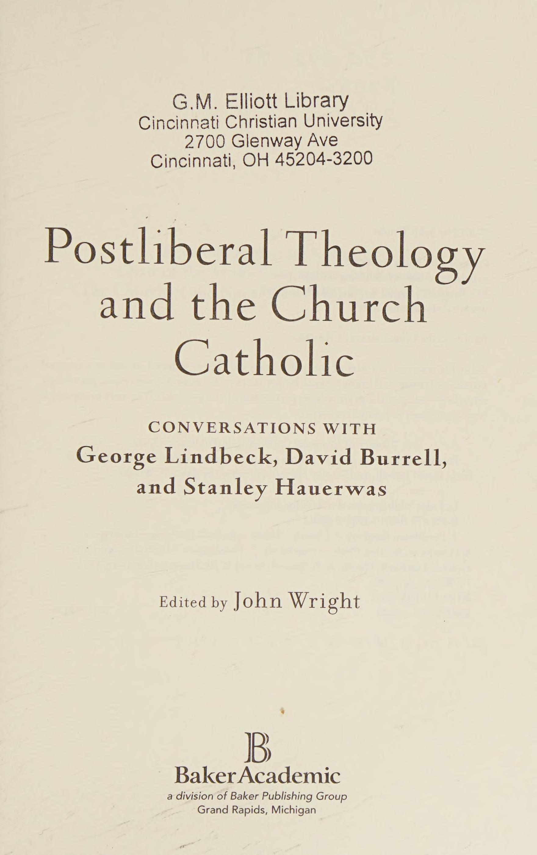 Postliberal Theology And The Church Catholic: Conversations With George Lindbeck, David Burrell, And Stanley Hauerwas