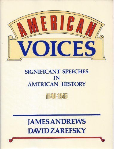 American Voices, Significant Speeches In American History: 1640-1945