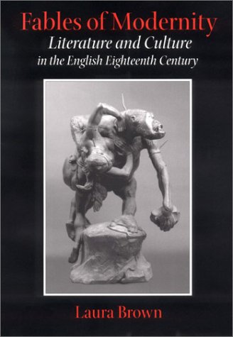 Fables Of Modernity: Literature And Culture In The English Eighteenth Century