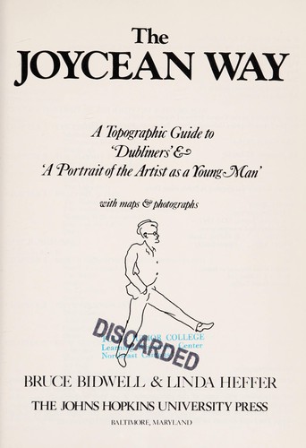 The Joycean Way: A Topographic Guide To 'Dubliners' & 'A Portrait Of The Artist As A Young Man' With Maps And Photographs