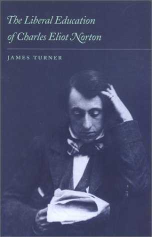The Liberal Education Of Charles Eliot Norton